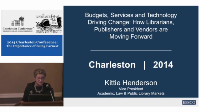 Budgets, Services, and Technology Driving Change: How Librarians, Publishers and Vendors are Moving Forward